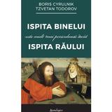 Ispita Binelui este mai periculoasa decat ispita Raului - Boris Cyrulnik, editura Spandugino