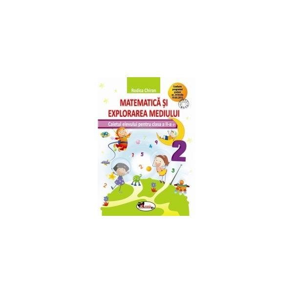 Matematica si explorarea mediului cls a ii-a, caiet - rodica chiran, editura aramis