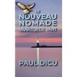Le nouveau nomade. Vanator de vant - Paul Dicu, editura Preda Publishing