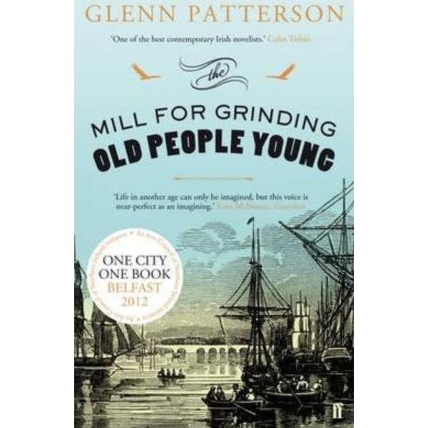 The mill for grinding old people young - glenn patterson