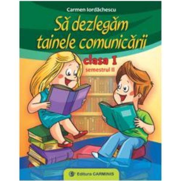 Sa Dezlegam Tainele Comunicarii Cls 1 Sem.2 - Carmen Iordachescu, editura Carminis