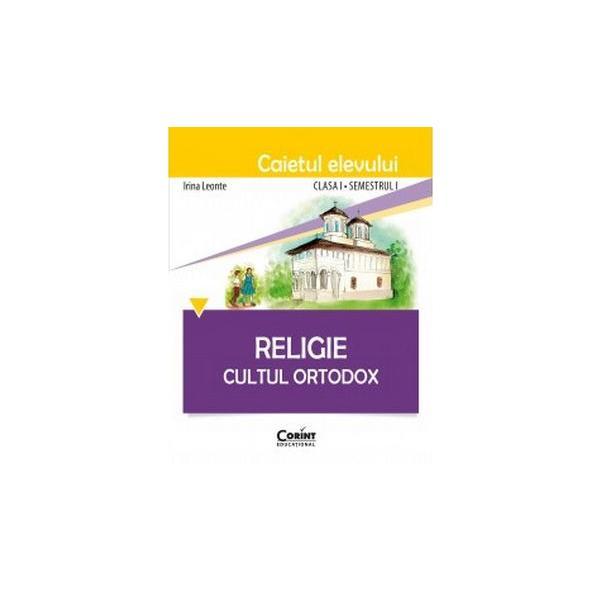 Religie clasa 1 sem 1, caiet - cultul ortodox - irina leonte, editura corint