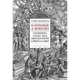 O istorie a bibliei. povestea celei mai importante carti a lumii - john barton