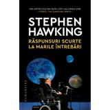 Raspunsuri scurte la marile intrebari - Stephen Hawking, editura Humanitas