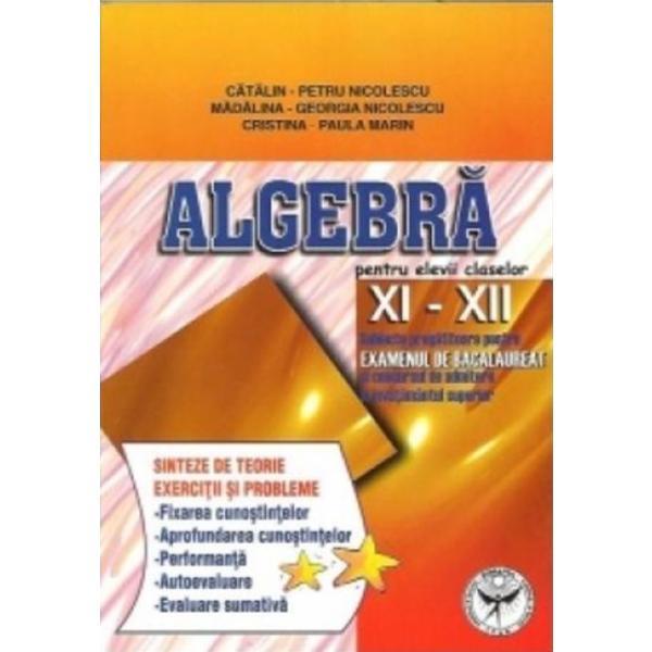Algebra Cls 11-12 - Sinteze De Teorie. Exercitii Si Probleme - Catalin-Petru Nicolescu, editura Icar
