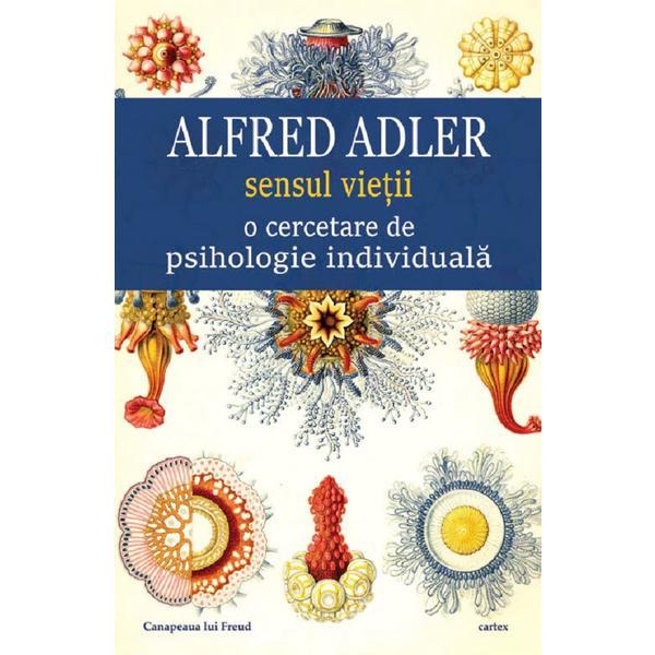 Sensul vietii - Alfred Adler, editura Cartex