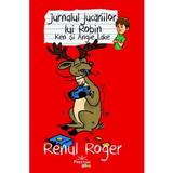 Jurnalul jucariilor lui Robin. Renul Roger - Ken Lake, Angie Lake, editura Prestige