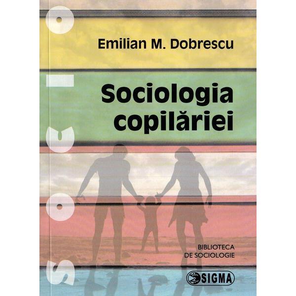 Sociologia copilariei - Emilian M. Dobrescu, editura Sigma