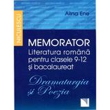 Memorator Literatura Romana Cls 9-12 Si Bacalaureat: Dramaturgia Si Poezia - Alina Ene, editura Niculescu