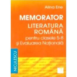 Memorator literatura romana clasa 5-8 si evaluarea nationala - Alina Ene, editura Niculescu