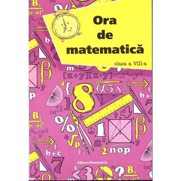 Ora de matematatica cls 8 - petre nachila, editura nomina