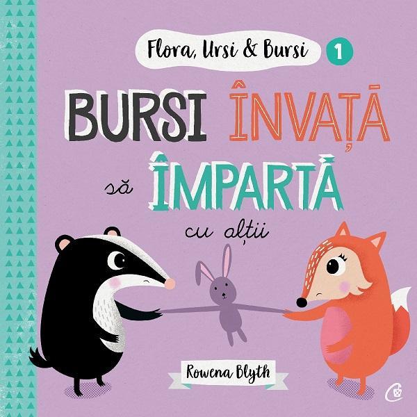Flora, ursi si bursi 1: bursi invata sa imparta cu altii - rowena blyth, editura curtea veche