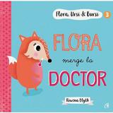 Flora, Ursi si Bursi 3: Flora merge la doctor - Rowena Blyth, editura Curtea Veche