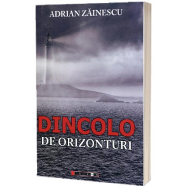 Dincolo de orizonturi - adrian zainescu, editura eikon