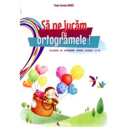 Sa ne jucam cu ortogramele! clasa 2-4 - paula-carmen andrei, editura rovimed
