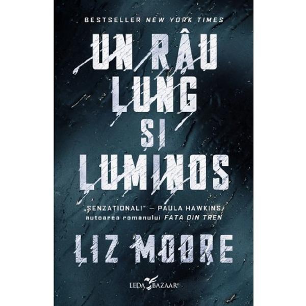 Un rau lung si luminos - Liz Moore, editura Leda