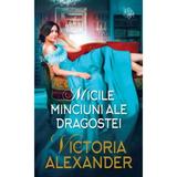 Micile minciuni ale dragostei - Victoria Alexander, editura Lira