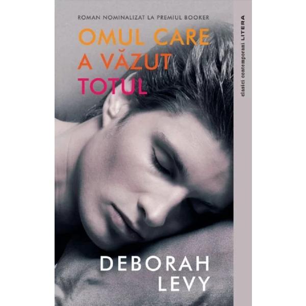 Omul care a vazut totul - Deborah Levy, editura Litera