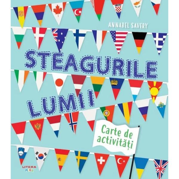 Steagurile lumii. carte de activitati - annabel savery, editura litera