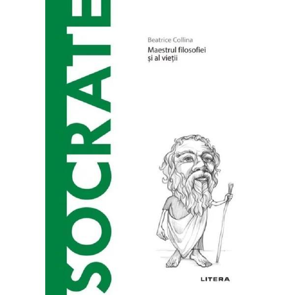 Descopera filosofia. Socrate - Beatrice Collina, editura Litera