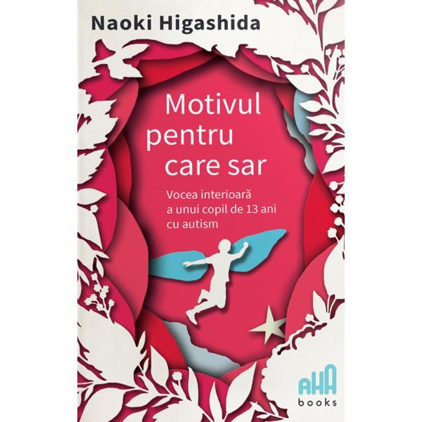 Motivul pentru care sar - Naoki Higashida, editura Aha Books