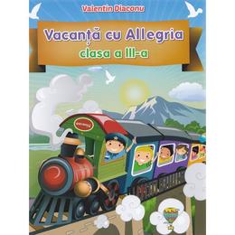 Vacanta cu allegria cls 3 - valentin diaconu, editura allegria