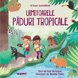 Uimitoarele paduri tropicale - Kay Barnham, Maddie Frost, editura Nemira