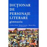 Dictionar de personaje literare Gimnaziu - Evelina Circiu, Mircea Mot, Raluca Iancau, editura Aula