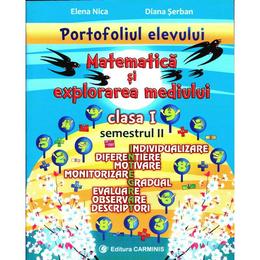 Matematica si explorarea mediului - Clasa 1 - Semestrul 2 (portofoliul elevului) - Elena Nica, Diana Serban, editura Carminis