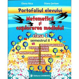 Matematica si explorarea mediului - clasa 1 - semestrul 2 (portofoliul elevului) - elena nica, diana serban, editura carminis