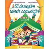 Sa Dezlegam Tainele Comunicarii Cls 1 Semestrul 2 - Carmen Iordachescu, editura Carminis