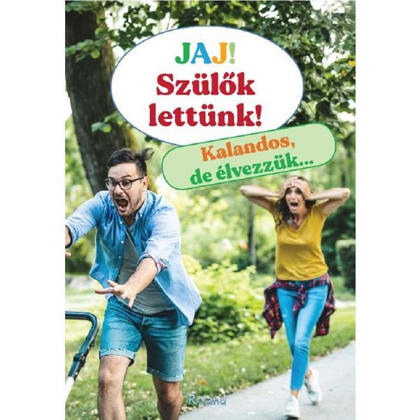 Jaj! szulok lettunk! ups, suntem parinti, editura roland