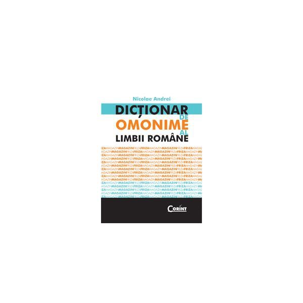 Dictionar de omonime al limbii romane - Nicolae Andrei, editura Corint