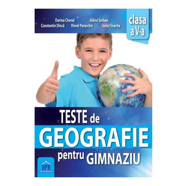 Teste de geografie pentru gimnaziu - clasa 5 - dorina cheval, adina serban, editura didactica publishing house