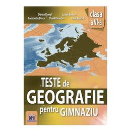 Teste de Geografie pentru Gimnaziu - Clasa 6 - Dorina Cheval, Lucian Serban, editura Didactica Publishing House