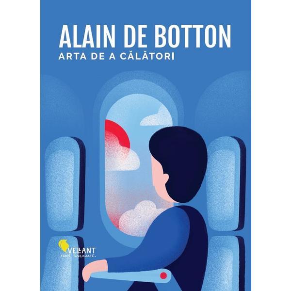 Arta de a calatori - alain de botton, editura vellant