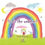 How's the Weather - Irina Grigoras, editura Creator