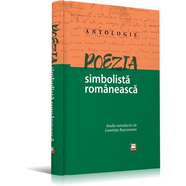 Poezia simbolista romaneasca Antologie - autor Luminita Buscaneanu, editura Gunivas