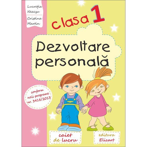 Dezvoltare personala cls 1 caiet - lucretia neacsu, editura elicart