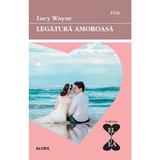 Legatura amoroasa - Lucy Wayne, editura Alcris