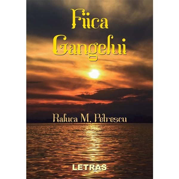 Fiica gangelui - raluca m. petrescu