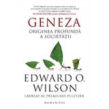 Geneza. Originea profunda a societatii - Edward O. Wilson, editura Humanitas