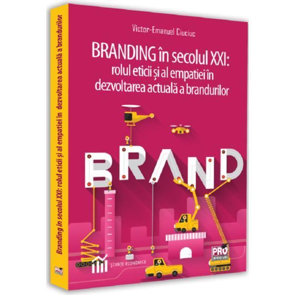 Branding in secolul xxi: rolul eticii si al empatiei in dezvoltarea actuala a brandurilor - Victor-e