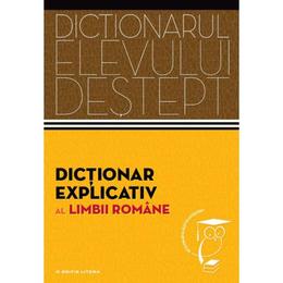 Dictionarul elevului destept: dictionar explicativ al limbii romane, editura litera