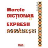 Marele dictionar de expresii romanesti - Marin Buca, editura Meteor Press