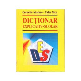 Dictionar explicativ scolar - corneliu nastase, valer nica, editura nasticor