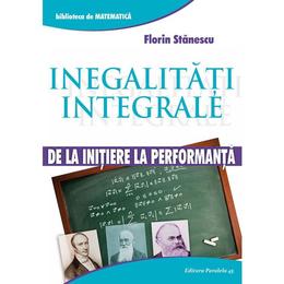Inegalitati integrale - Florin Stanescu, editura Paralela 45