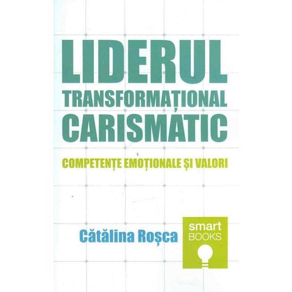Liderul transformational carismatic - Catalina Rosca, editura Tritonic