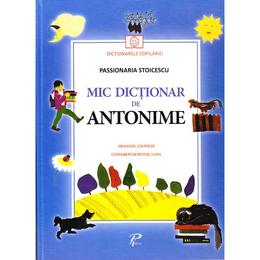 Mic dictionar de antonime. Gramatica si poezii - Passionaria Stoicescu, editura Prut