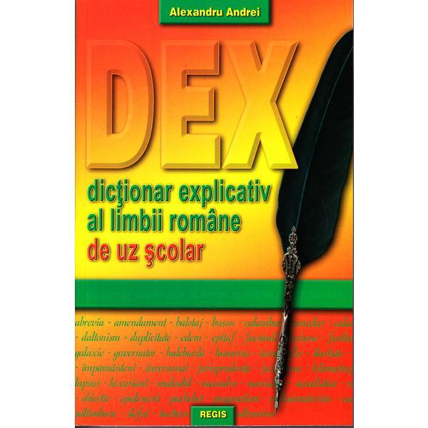 Dictionar explicativ al limbii romane de uz scolar - Alexandru Andrei, editura Regis